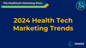 Health Tech Marketing Trends 2024